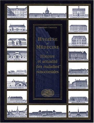Hygiène et médecine - histoire et actualités des maladies nosocomiales