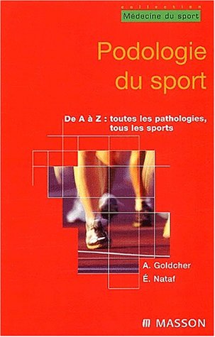 Podologie du sport de A à Z: toutes les pathologies, tous les sports