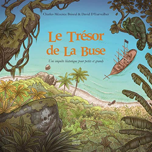 Le trésor de La Buse: une enquête historique pour petits et grands