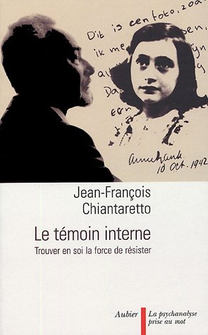 Le temoin interne - trouver en soi la force de resister