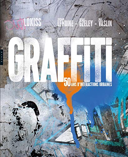 Graffiti: 50 ans d'interactions urbaines