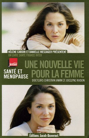 Une nouvelle vie pour la femme: Santé et ménopause - Christian Jamin, Jocelyne Raison