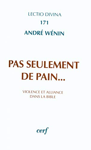 Pas seulement de pain... violence et alliance dans la bible