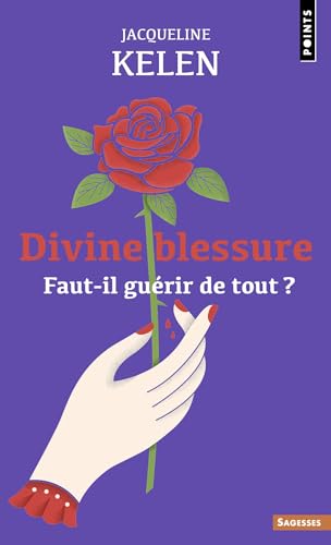 Divine blessure: faut-il guérir de tout?