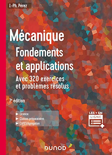 Mécanique: fondements et applications, avec 320 exercices et problèmes résolus: licence, classes préparatoires, Capes-agrégation