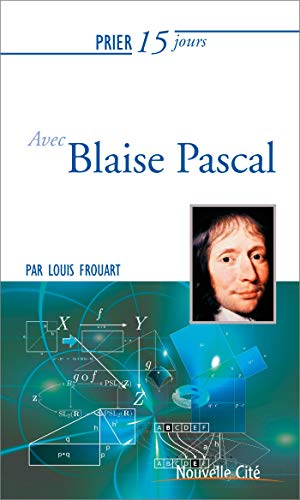 Prier 15 jours avec... Tome 213: Blaise Pascal