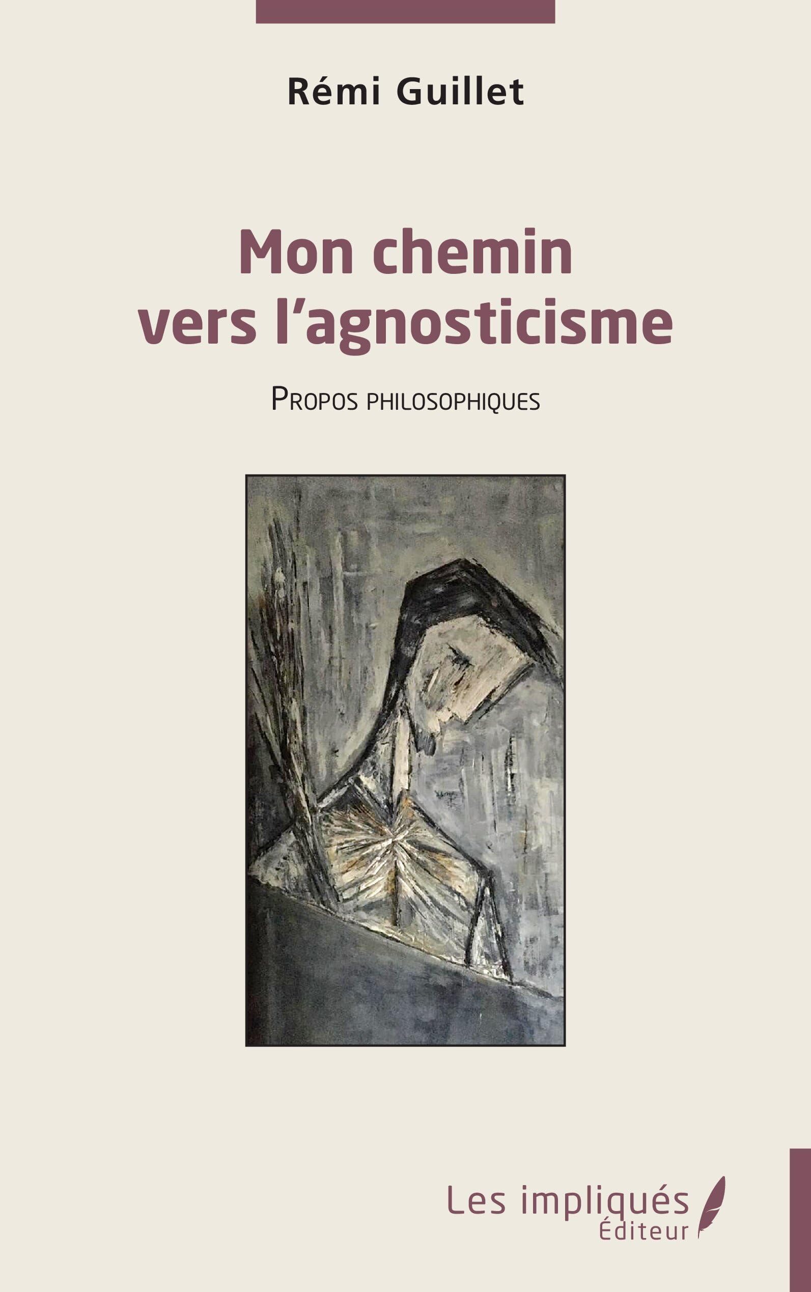 Mon chemin vers l'agnosticisme: propos philosophiques