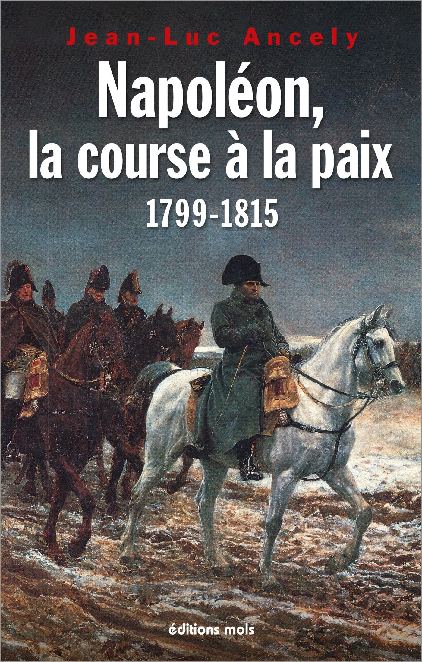 Napoléon, la course à la paix: 1799-1815