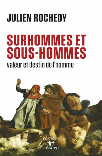 Surhommes et sous-hommes: Valeur et destin de l'homme - La guerre est déclarée