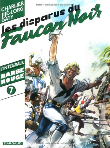 Barbe-Rouge l'intégrale, tome 7: Les Disparus du Faucon noir - Charlier/Jije/Lorg/G