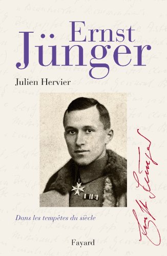 Ernst Jünger: Dans les tempêtes du siècle - Julien Hervier