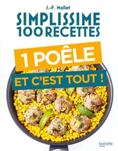 Simplissime 100 recettes: 1 poêle et c'est tout!