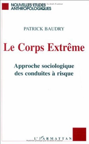 Corps extreme - approche sociologique des conduites a risque