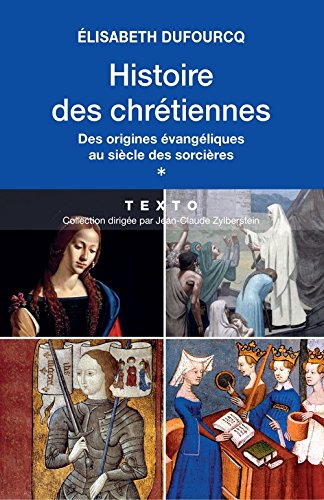 Histoire des Chrétiennes Tome 1 - des origines évangéliques au siècle des sorcières