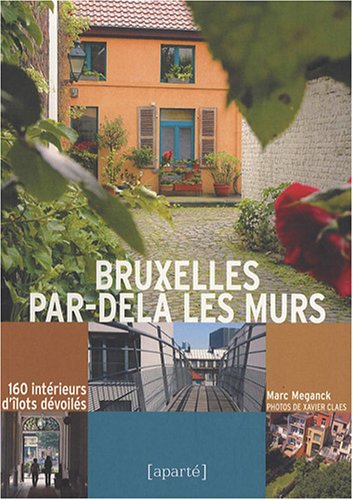 Bruxelles par-delà les murs - 106 intérieurs d'îlots dévoilés
