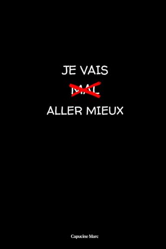 Je vais aller mieux (French Edition) - Capucine Marc