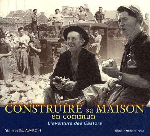 Construire sa maison en commun - l'aventure des Castors