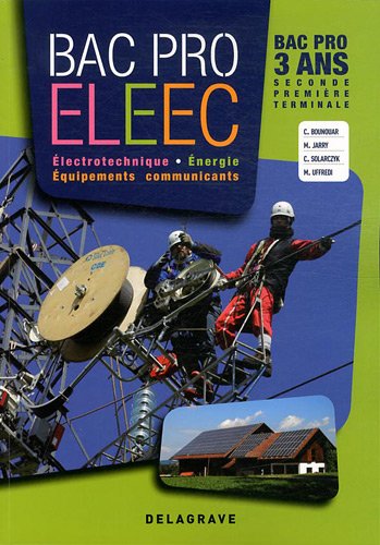 Électrotechnique, Énergie, Équipements Communicants 2de, 1re, Tle Bac Pro ELEEC (2011) - Manuel élève