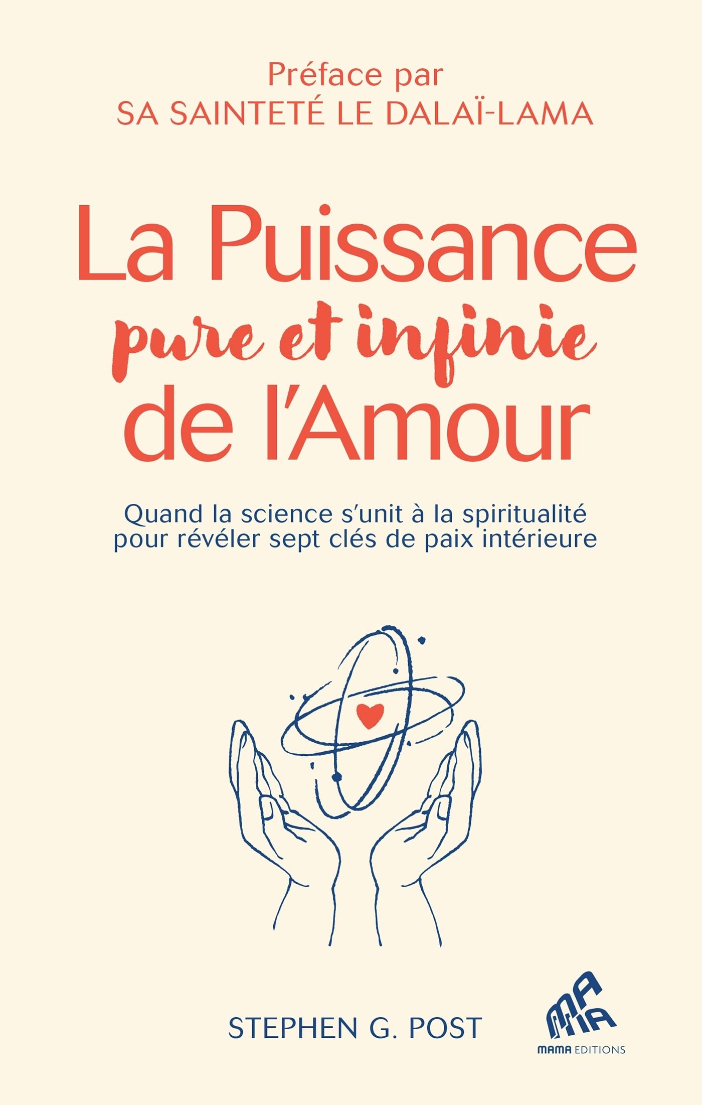La Force de l'Amour pure et infinie: Quand la science s'unit à la spiritualité pour dévoiler sept clés de guérison