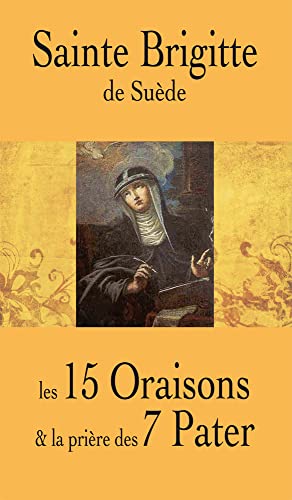 Sainte Brigitte de Suède - Les 15 oraisons et la prière des 7 pater