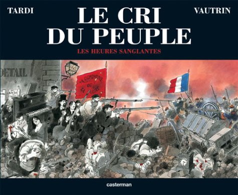 Le Cri du peuple, tome 3: Les Heures sanglantes - Jean Vautrin, Jacques Tardi