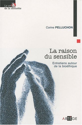 La raison du sensible entretiens autour de la bioéthique