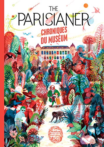 The parisianer: chroniques du museum