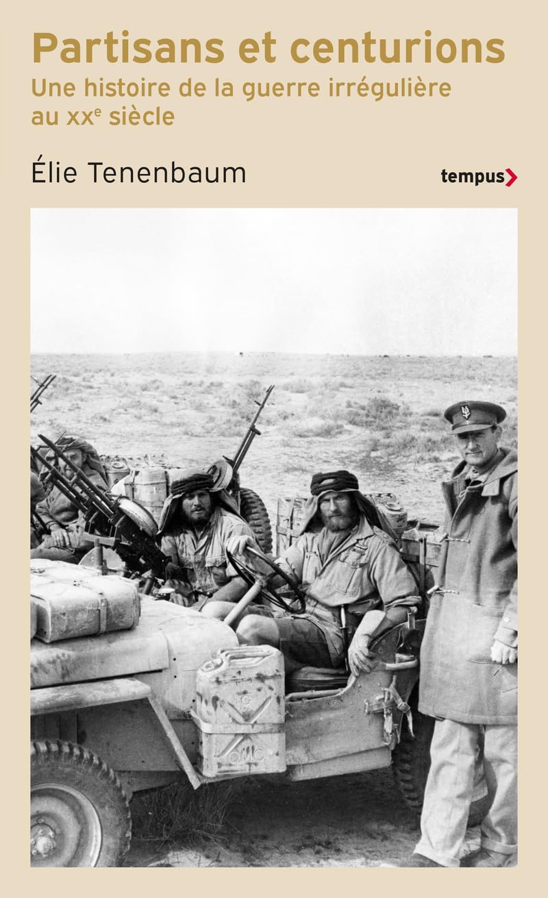 Partisans et centurions: une histoire de la guerre irrégulière au XXe siècle