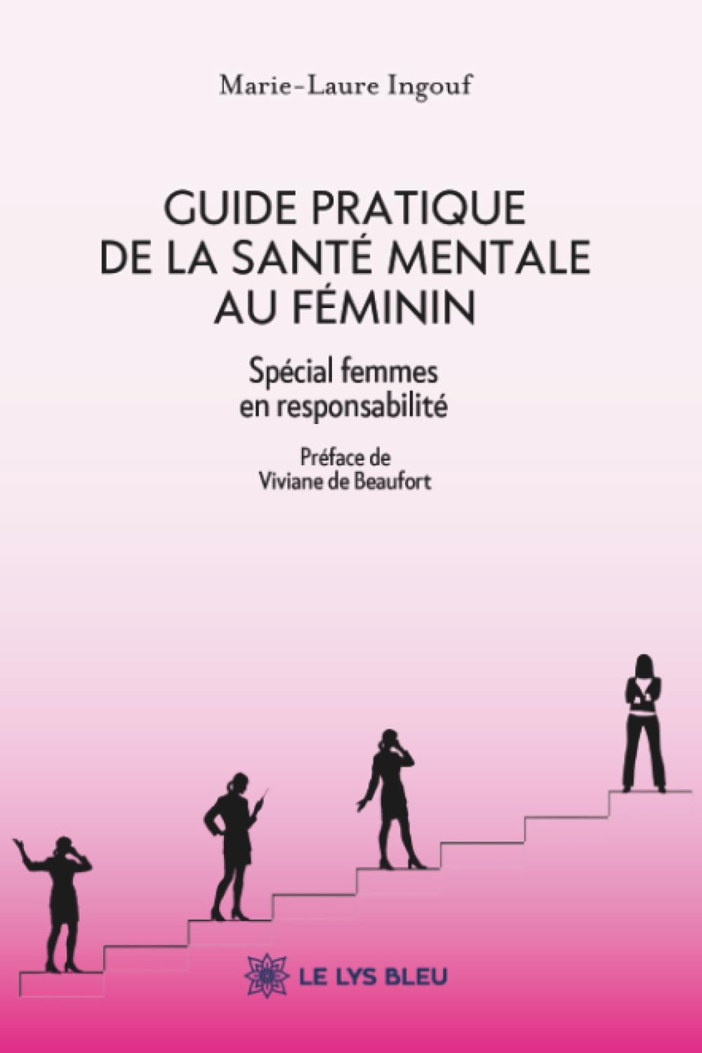 Guide pratique de la santé mentale au féminin: Spécial femmes en responsabilité