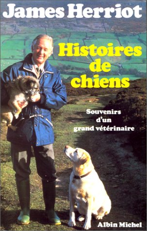 Histoires de chiens: Souvenirs d'un grand vétérinaire - James Herriot