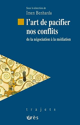 L'art de pacifier nos conflits: de la négociation à la médiation