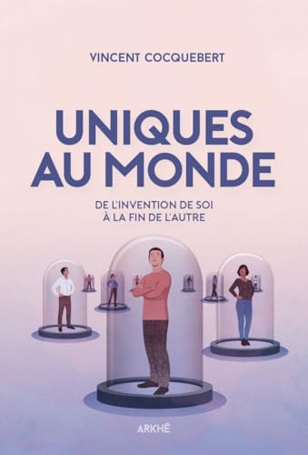 Uniques au monde, du culte de l'individualisme à la fin de l