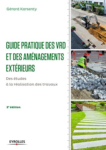 Guide pratique des VRD et aménagements extérieurs - des études à la réalisation des travaux