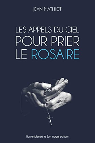 Les appels du ciel pour prier le rosaire