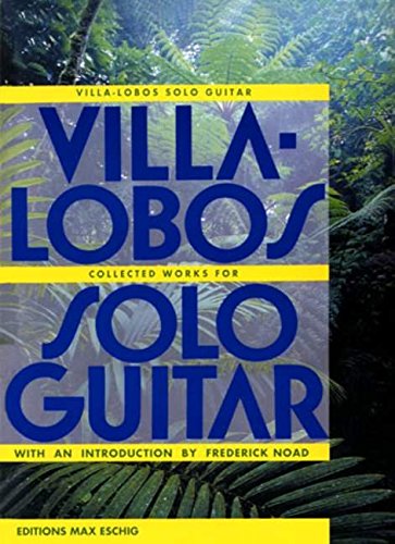 VILLA-lobos H. - Collected Works For Solo Guitar