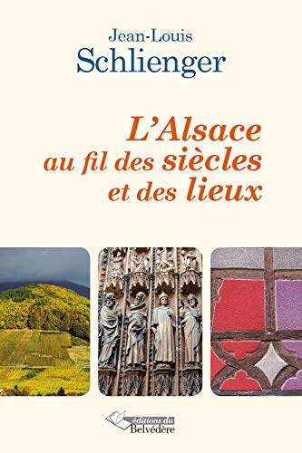 L'alsace au fil des siècles et des lieux