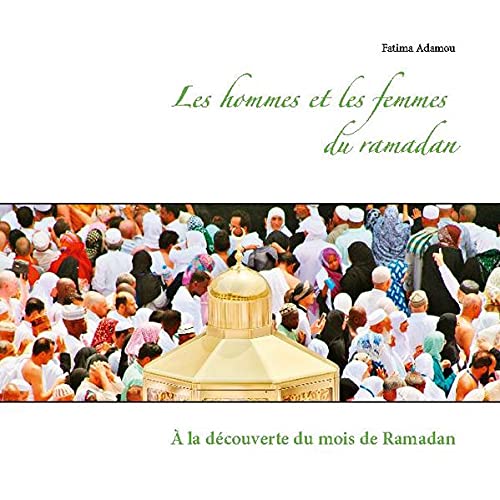 Les hommes et les femmes du Ramadan - à la découverte du mois de Ramadan