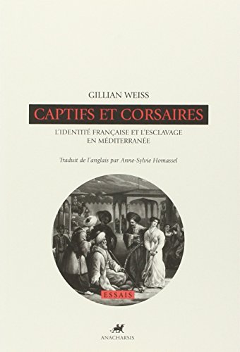 Captifs et corsaires - identité française et l'esclavage en Méditerranée