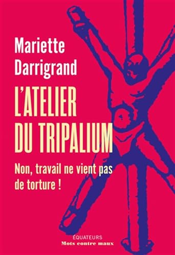 L'atelier du tripalium: Non, travail ne vient pas de souffrance
