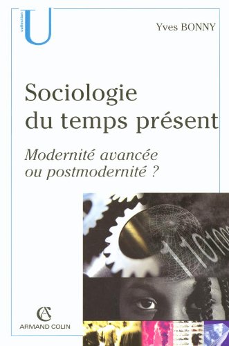 Sociologie du temps présent - modernité avancée ou postmodernité?