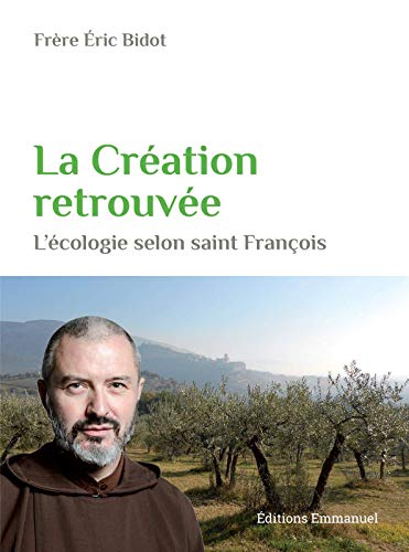 La création retrouvée - l'écologie selon saint François
