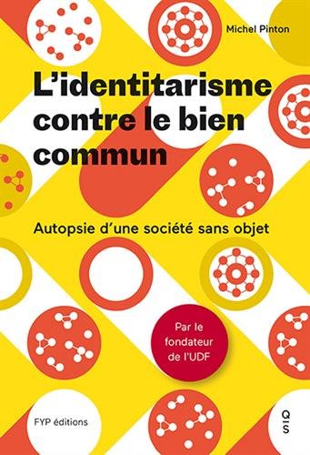 L'identitarisme contre le bien commun - autopsie d'une société sans objet
