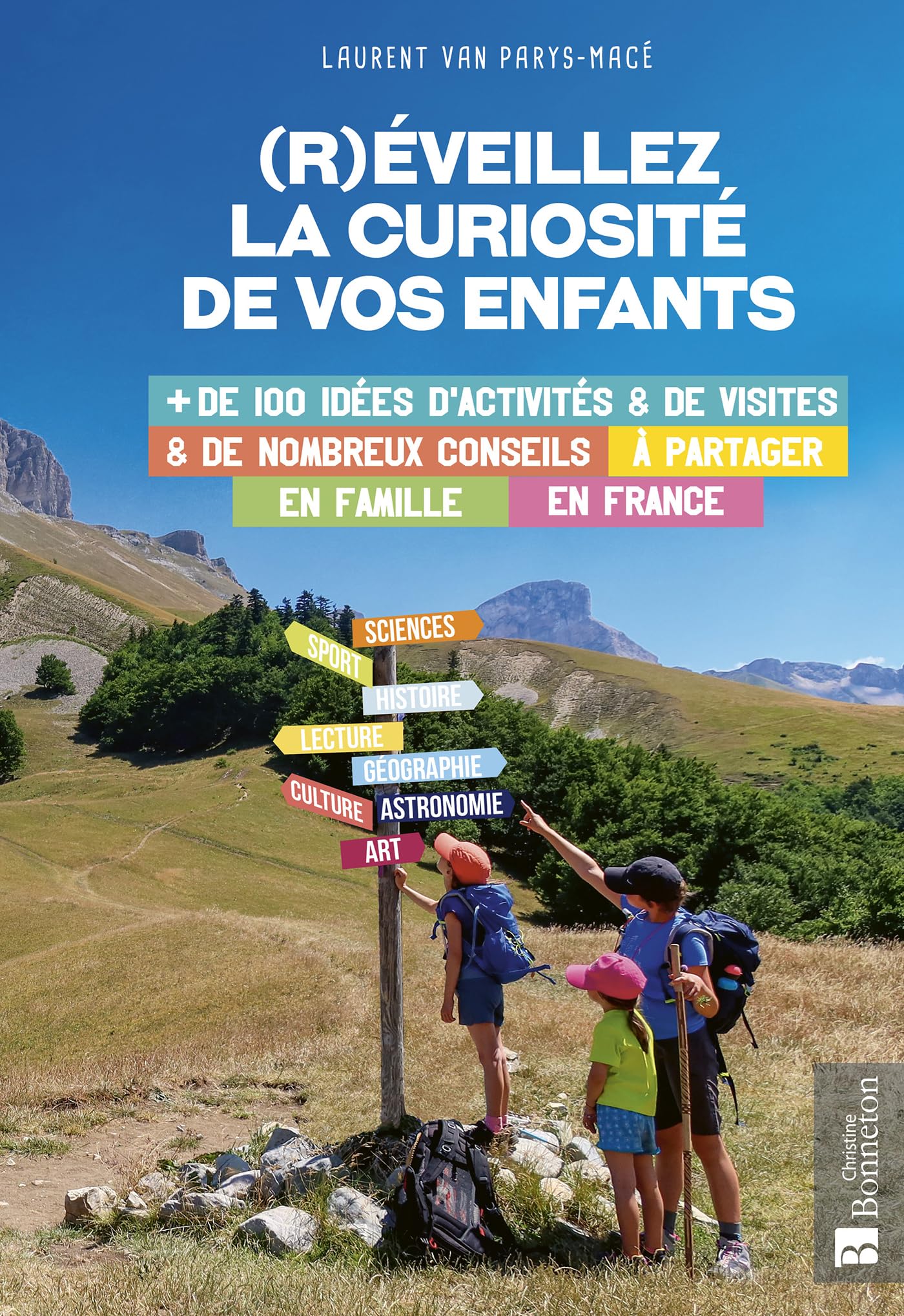 (R)éveillez la curiosité de vos enfants: + de 100 idées d'activités et de nombreux conseils à partager en famille en France