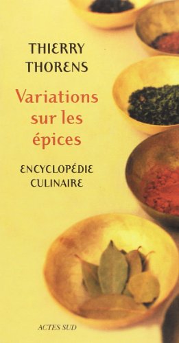 Variations sur les épices: Encyclopédie culinaire