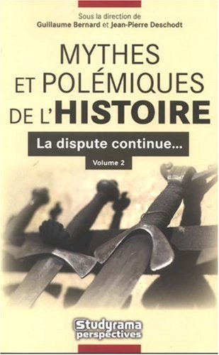 Mythes et polémiques de l'histoire Tome 2 - la dispute continue...