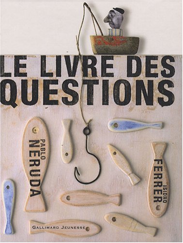Le livre des questions - Pablo Neruda, Isidro Ferrer, Claude Couffon