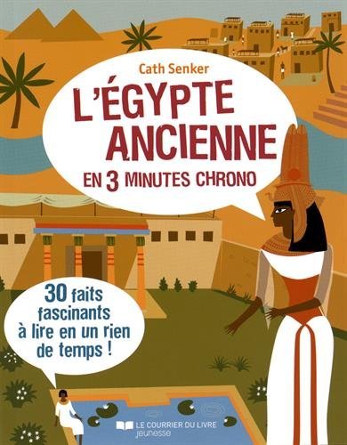 L'Egypte ancienne en 3 minutes chrono - 30 faits fascinants à lire en un rien de temps!