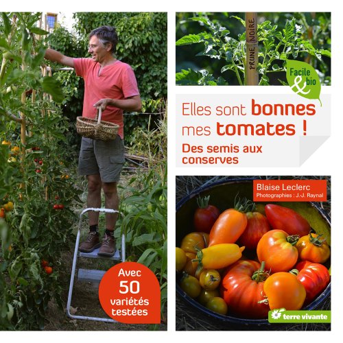 Elles sont bonnes mes tomates: Des semis aux conserves - Blaise Leclerc
