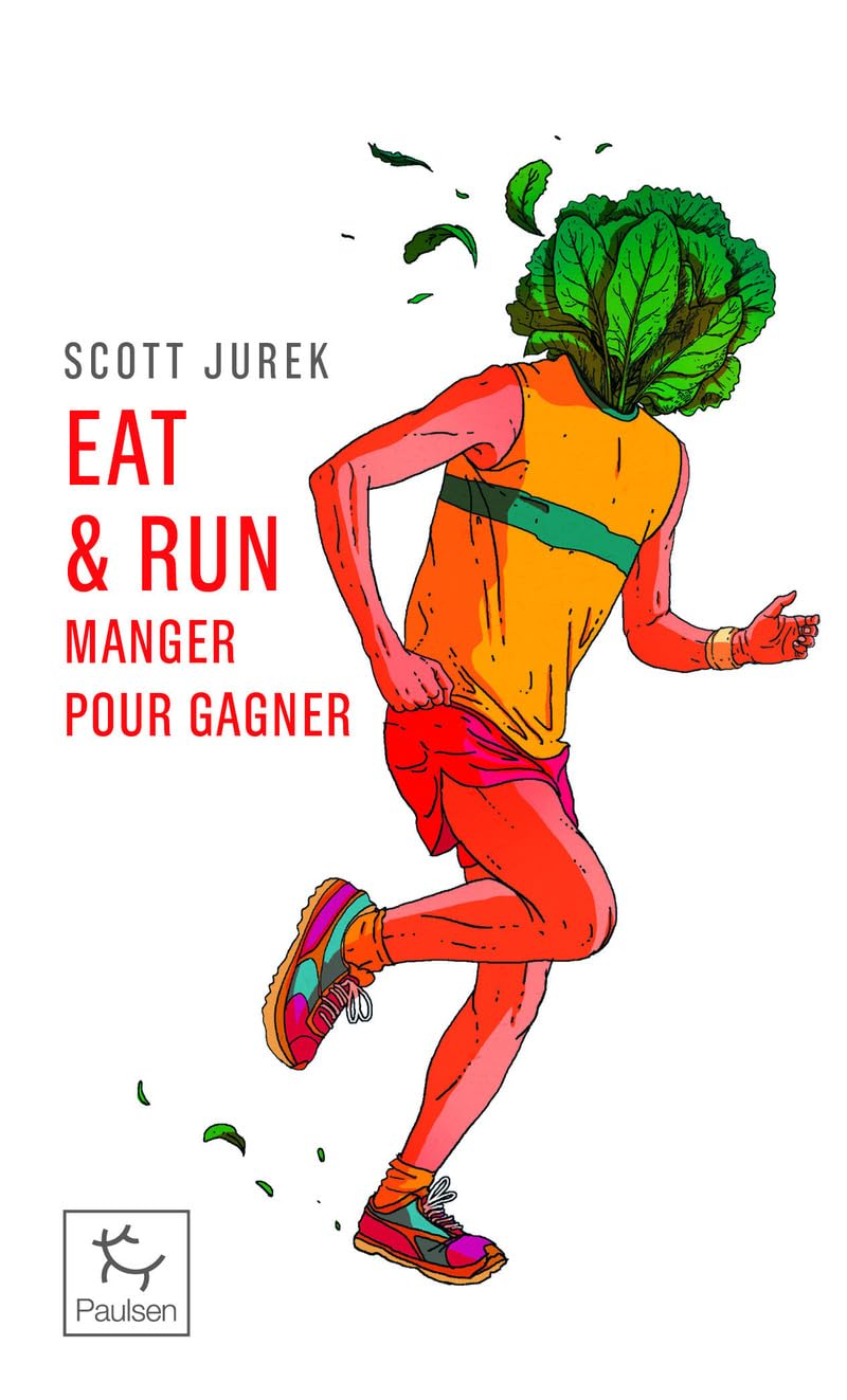 Eat & run: manger pour gagner: mon improbable ascension jusqu'au sommet de l'ultramarathon