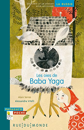 Les oies de Baba Yaga: un conte et un dossier pour découvrir la Russie